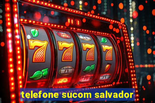 telefone sucom salvador